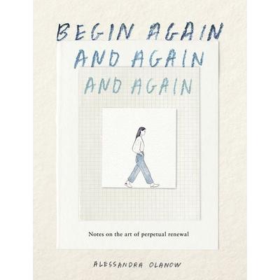 Begin Again, and Again, Gebundene Ausgabe von Alessandra Olanow, Workman, 978-1-5235-3171-4