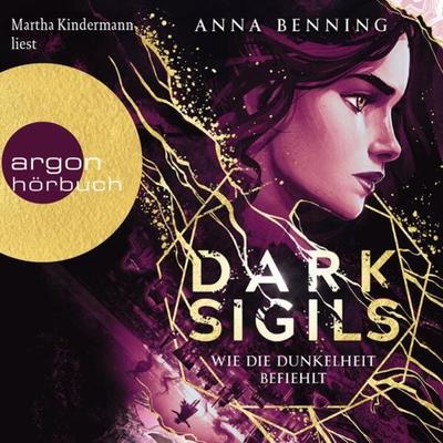 Dark Sigils - Wie die Dunkelheit befiehlt - Anna Benning, Audio, 9783732406258