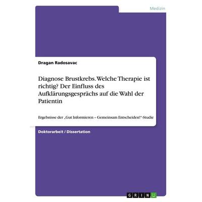 Diagnose Brustkrebs. Welche Therapie ist richtig? Der Einfluss des Aufklärungsgesprächs auf die Wahl der Patientin, Taschenbuch von Dragan Radosavac,