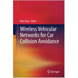 Wireless Vehicular Networks for Car Collision Avoidance, Fachbücher von Rola Naja