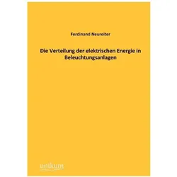 Die Verteilung der elektrischen Energie in Beleuchtungsanlagen, Fachbücher von Ferdinand Neureiter