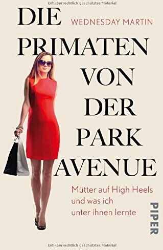Wednesday Martin - Die Primaten von der Park Avenue: Mütter auf High Heels und was ich unter ihnen lernte - Preis vom 18.10.2026 15:28:09 h