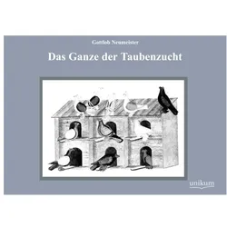 Neumeister:Das Ganze der Taubenzucht, Ratgeber von Gottlob Neumeister