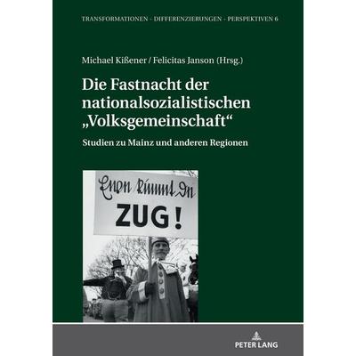 Die Fastnacht der nationalsozialistischen „Volksgemeinschaft“, Gebundene Ausgabe von , Peter Lang GmbH, Internationaler Verlag der Wissenschaften,