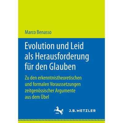 Evolution und Leid als Herausforderung für den Glauben, Taschenbuch von Marco Benasso, Springer Fachmedien Wiesbaden GmbH, 978-3-658-22433-2