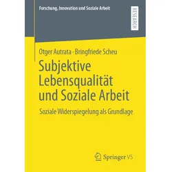 Subjektive Lebensqualität und Soziale Arbeit, Fachbücher von Otger Autrata, Bringfriede Scheu