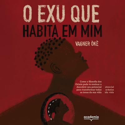 O Exu que habita em mim - Vagner Òkè, Audio, 9788542238952