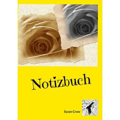 Notizbuch, Taschenbuch von Syzan Crow, BoD – Books on Demand, 978-3-7693-0180-9