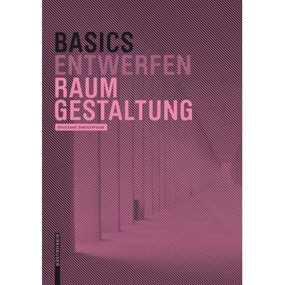 Basics Raumgestaltung, Taschenbuch von Dietrich Pressel,Ulrich Exner, Birkhäuser, 978-3-0356-1001-7