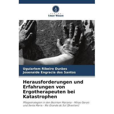 Herausforderungen und Erfahrungen von Ergotherapeuten bei Katastrophen -