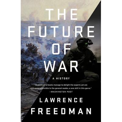 The Future of War, Taschenbuch von Lawrence Freedman, Publicaffairs, 978-1-5417-4277-2