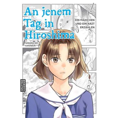 An jenem Tag in Hiroshima, Taschenbuch von Sasurai no Kanabun, Splitter-Verlag, 978-3-689-50365-9