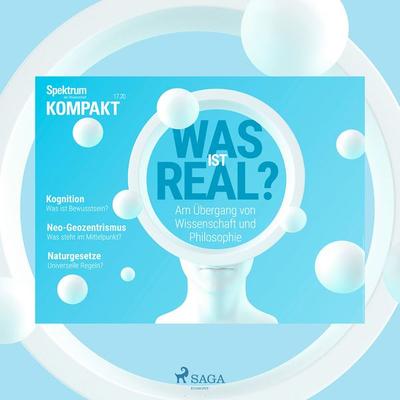 Spektrum Kompakt: Was ist real? - Am Übergang von Wissenschaft und Philosophie - Spektrum Kompakt, Audio, 9788726930122