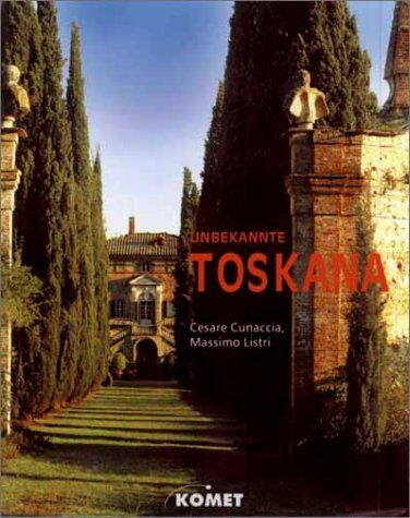 Cesare Cunaccia - Unbekannte Toskana. Ein bildgewaltiger Spaziergang durch Zypressen und Landschaften, die Kunst der Renaissance und das Wirken der Medici - Preis vom 12.10.2026 11:37:12 h