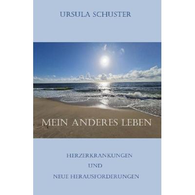 Mein Anderes Leben, Taschenbuch von Ursula Schuster, Epubli, 978-3-7598-6698-1