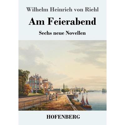 Am Feierabend, Taschenbuch von Wilhelm Heinrich Riehl, Hofenberg, 978-3-7437-2704-5