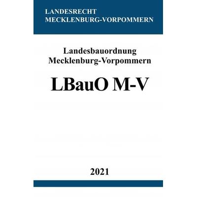 Landesbauordnung Mecklenburg-Vorpommern (LBauO M-V), Taschenbuch von Ronny Studier, Epubli, 978-3-7549-2626-0
