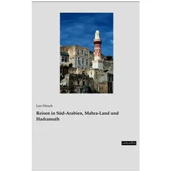 Reisen in Süd-Arabien, Mahra-Land und Hadramuth, Ratgeber von Leo Hirsch