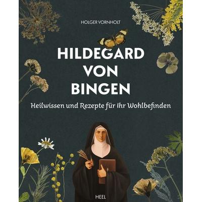 Hildegard von Bingen - Heilwissen und Rezepte für Ihr Wohlbefinden, Taschenbuch von Holger Vornholt, Heel, 978-3-96664-510-2