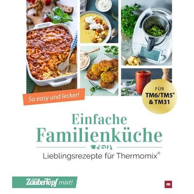 mein ZauberTopf mixt! Einfache Familienküche, Gebundene Ausgabe von Redaktion ZauberTopf, Falkemedia, 978-3-96417-173-3