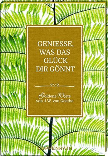 Goethe, Johann W von - Genieße, was das Glück dir gönnt: Goldene Worte von J.W. von Goethe - Preis vom 09.10.2026 07:28:09 h