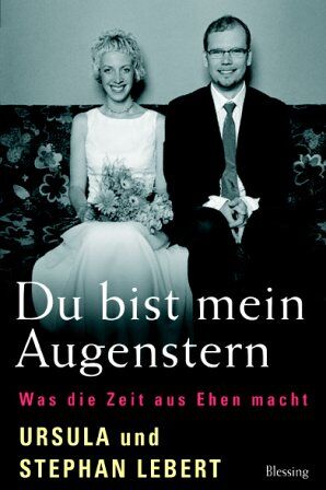 Ursula Lebert - Du bist mein Augenstern. Was die Zeit aus Ehen macht - Preis vom 09.10.2026 07:28:09 h