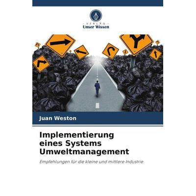 Implementierung eines Systems Umweltmanagement, Taschenbuch von Juan Weston, Verlag Unser Wissen, 978-620-5-60988-0