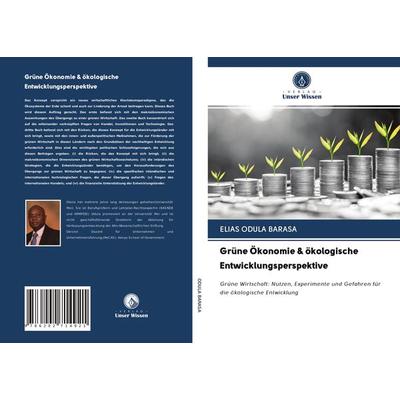 Grüne Ökonomie & ökologische Entwicklungsperspektive, Taschenbuch von Elias Odula Barasa, BoD - Books on Demand, 978-620-2-71492-1