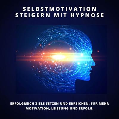 Selbstmotivation steigern mit Hypnose - Patrick Lynen,Tanja Kohl, Audio, 4064066633615