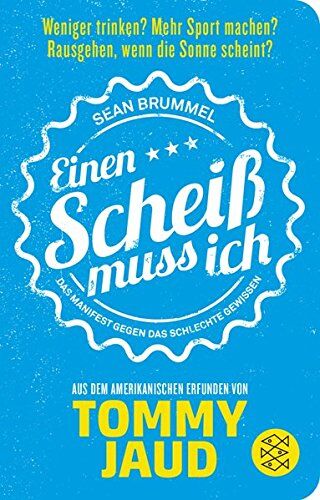 Tommy Jaud - Sean Brummel: Einen Scheiß muss ich: Das Manifest gegen das schlechte Gewissen - Aus dem Amerikanischen erfunden von Tommy Jaud - Preis vom 02.10.2026 23:42:20 h