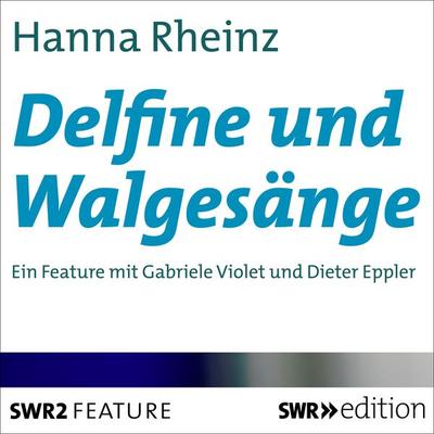 Delfine und Walgesänge - Hanna Rheinz, Audio, 9783956157196