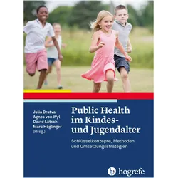 Public Health im Kindes- und Jugendalter, Fachbücher von David Lätsch, Agnes von Wyl, Marc Höglinger, Julia Dratva