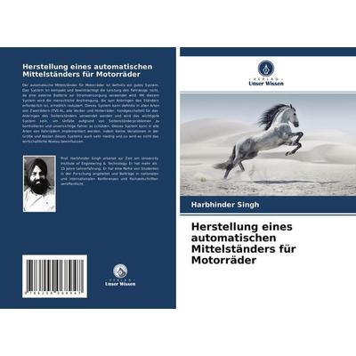Herstellung eines automatischen Mittelständers für Motorräder, Taschenbuch von Harbhinder Singh, Verlag Unser Wissen, 978-620-4-06894-7
