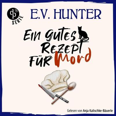 Ein gutes Rezept für Mord | Ein britisches Cosy Crime Hörbuch - E.V. Hunter, Audio, 9783960878995