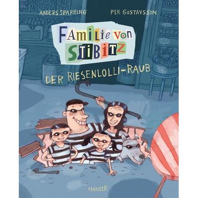 Familie von Stibitz - Der Riesenlolli-Raub, Gebundene Ausgabe von Anders Sparring,Per Gustavsson, Carl Hanser