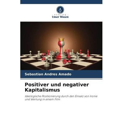 Positiver und negativer Kapitalismus, Taschenbuch von Sebastian Andres Amado, Verlag Unser Wissen, 978-620-5-69810-5