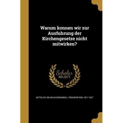 Warum können wir zur Ausführung der Kirchengesetze nicht mitwirken?, Taschenbuch von , Creative Media Partners, LLC, 978-1-362-88495-8