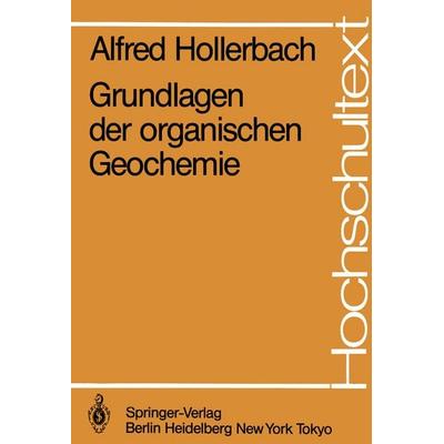 Grundlagen der organischen Geochemie, Taschenbuch von Alfred Hollerbach, Springer Berlin, 978-3-540-15959-9