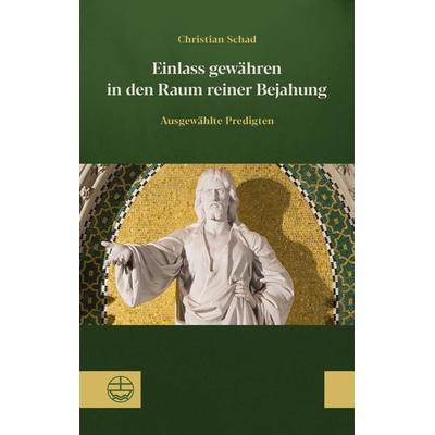 Einlass gewähren in den Raum reiner Bejahung, Taschenbuch von Christian Schad, Evangelische Verlagsanstalt, 978-3-374-07598-0