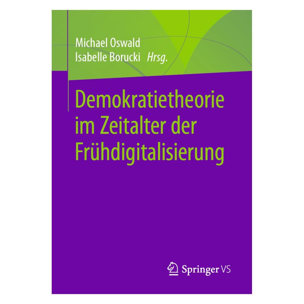 Springer Demokratietheorie im Zeitalter der Frühdigitalisierung (Deutsch, Softcover, Isabelle Borucki, Michael Oswald) (35151859)