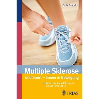 Friedrich, D: Multiple Sklerose und Sport - Immer in Bewegun, Taschenbuch von Doris Friedrich, TRIAS
