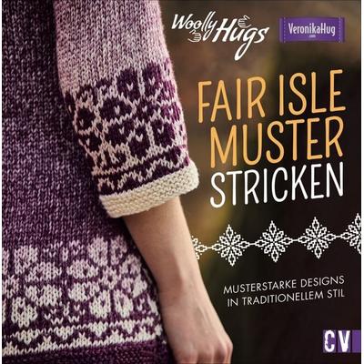 Woolly Hugs Fair-Isle-Muster stricken, Gebundene Ausgabe von Veronika Hug,Silvia Jäger, Christophorus, 978-3-8410-6583-4
