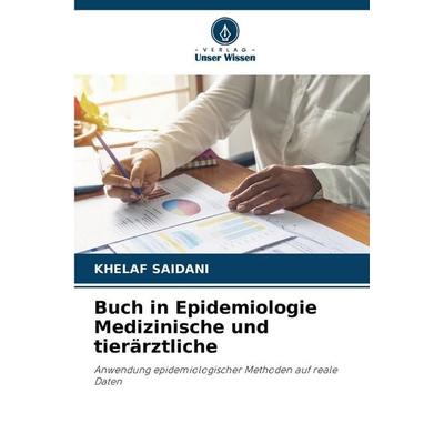 Buch in Epidemiologie Medizinische und tierärztliche, Taschenbuch von Khelaf Saidani, Verlag Unser Wissen, 978-620-9-45846-0