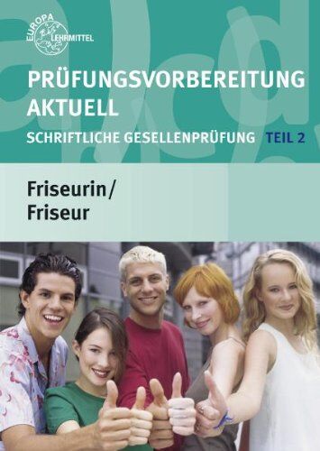 Prüfungsvorbereitung Aktuell Friseurin/Friseur Teil 2 (Abschlussprüfung): Schriftliche Gesellenprüfung - Preis vom 04.10.2026 03:51:26 h