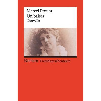 Un baiser. Eine abgeschlossene Novelle aus der »Suche nach der verlorenen Zeit«, Taschenbuch von Marcel Proust, Reclam, Philipp, 978-3-15-014166-3