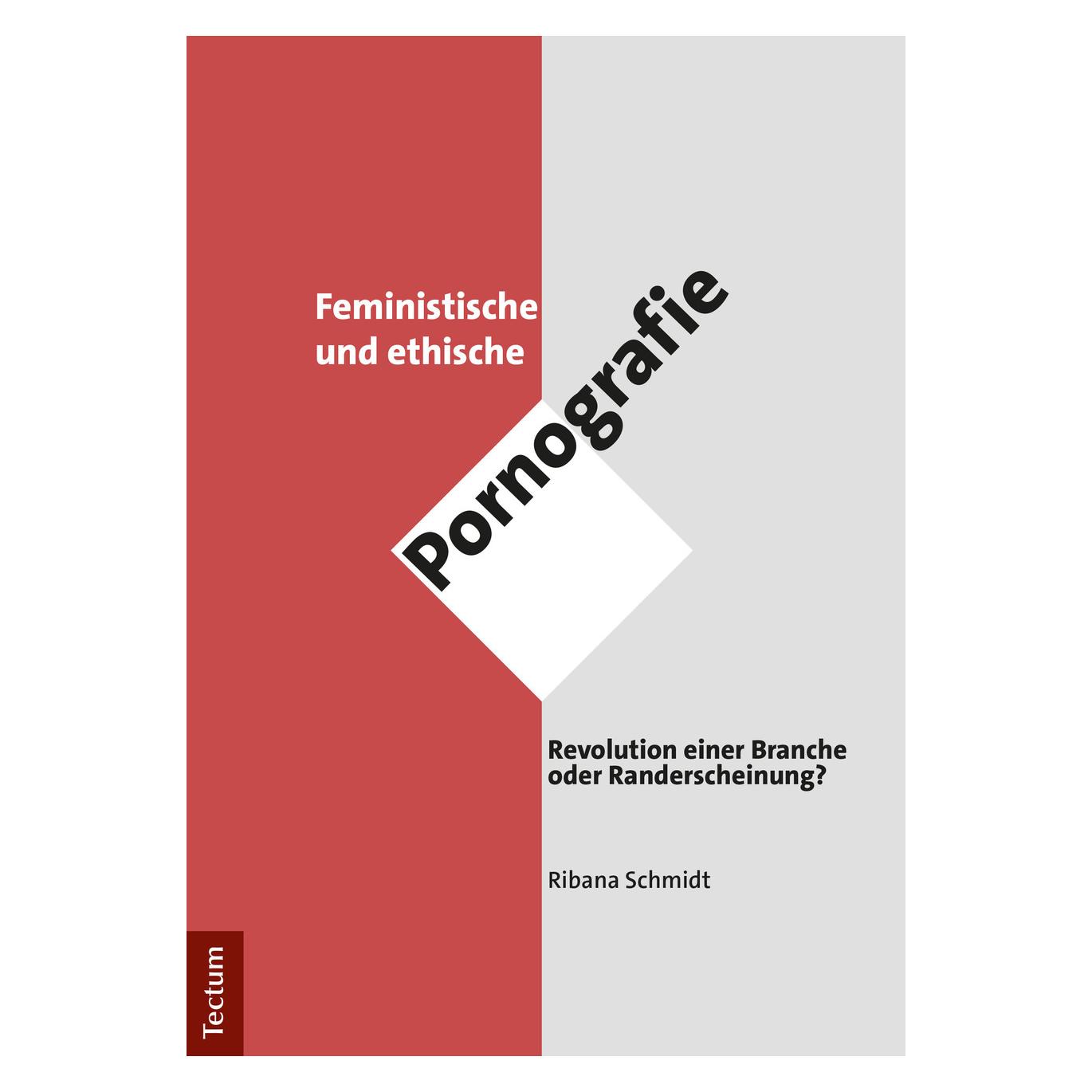 Tectum Feministische und ethische Pornografie (Deutsch, Softcover, Ribana Schmidt) (38962542)