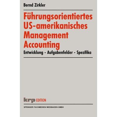 Führungsorientiertes US-amerikanisches Management Accounting, Taschenbuch von Bernd Zirkler, Betriebswirtschaftlicher Verlag Gabler, 978-3-409-11868-2