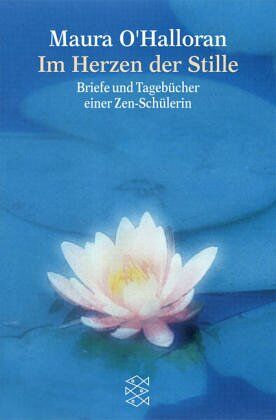 Maura O'Halloran - Im Herzen der Stille: Briefe und Tagebücher einer Zen-Schülerin - Preis vom 01.10.2026 17:08:56 h
