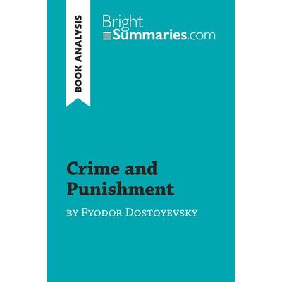 Crime and Punishment by Fyodor Dostoyevsky (Book Analysis), Taschenbuch von Bright Summaries, BrightSummaries.com, 978-2-8062-8423-5