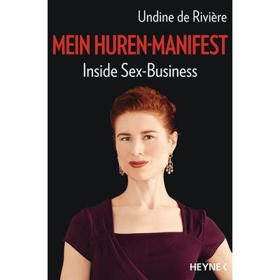 Mein Huren-Manifest, Taschenbuch von Undine de Rivière, Heyne, 978-3-453-60472-8